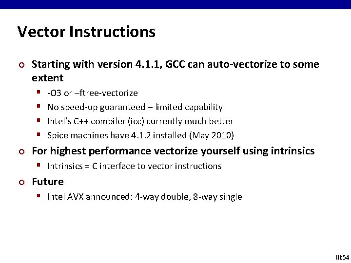 Vector Instructions ¢ Starting with version 4. 1. 1, GCC can auto-vectorize to some