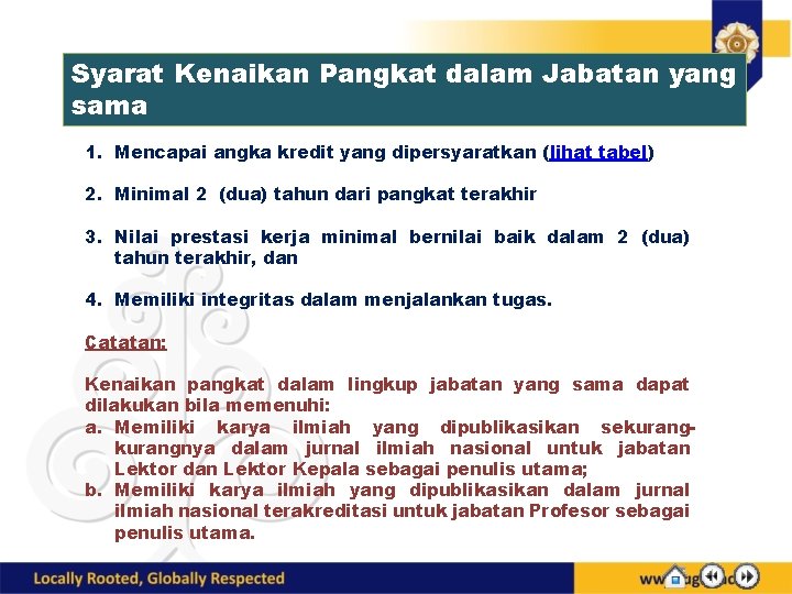 Syarat Kenaikan Pangkat dalam Jabatan yang sama 1. Mencapai angka kredit yang dipersyaratkan (lihat Syarat Kenaikan Pangkat dalam Jabatan yang sama 1. Mencapai angka kredit yang dipersyaratkan (lihat