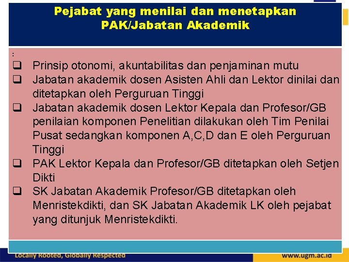 Pejabat yang menilai dan menetapkan PAK/Jabatan Akademik : q Prinsip otonomi, akuntabilitas dan penjaminan