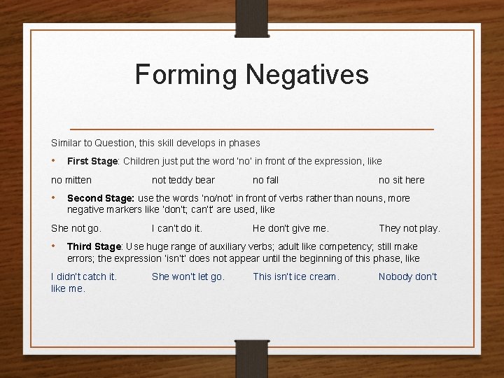 Forming Negatives Similar to Question, this skill develops in phases • First Stage: Children Forming Negatives Similar to Question, this skill develops in phases • First Stage: Children