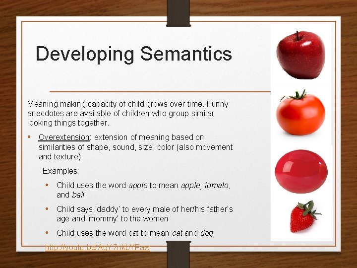 Developing Semantics Meaning making capacity of child grows over time. Funny anecdotes are available Developing Semantics Meaning making capacity of child grows over time. Funny anecdotes are available