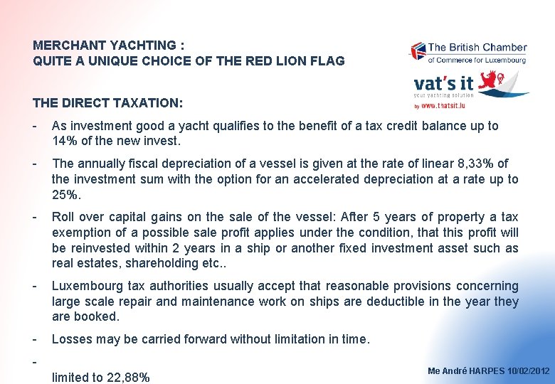 MERCHANT YACHTING : QUITE A UNIQUE CHOICE OF THE RED LION FLAG THE DIRECT
