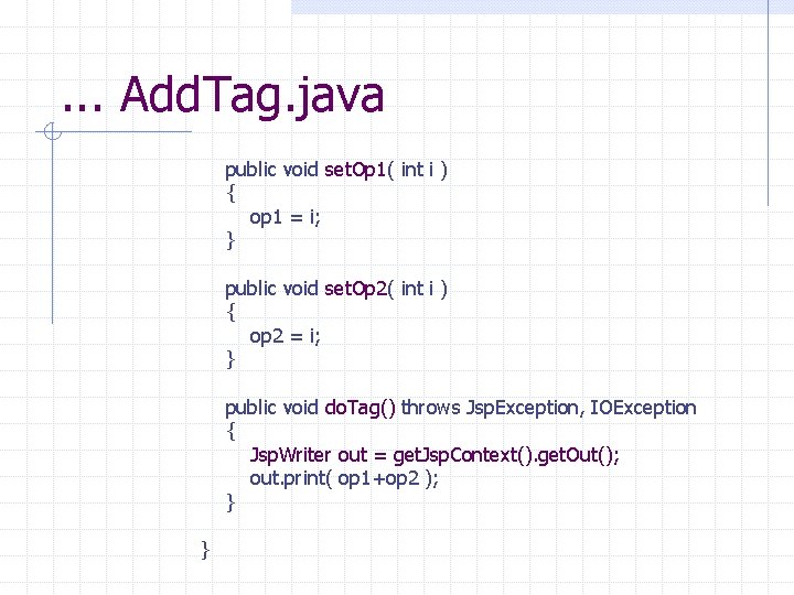 . . . Add. Tag. java public void set. Op 1( int i )