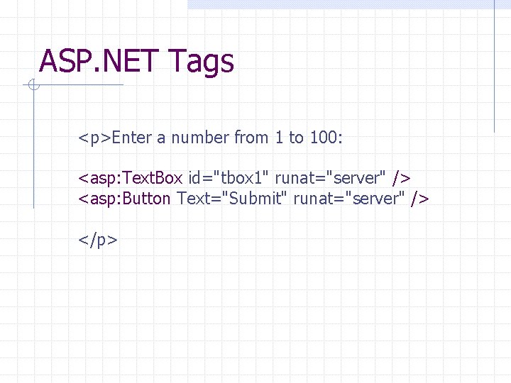ASP. NET Tags <p>Enter a number from 1 to 100: <asp: Text. Box id="tbox