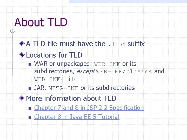 About TLD A TLD file must have the. tld suffix Locations for TLD n