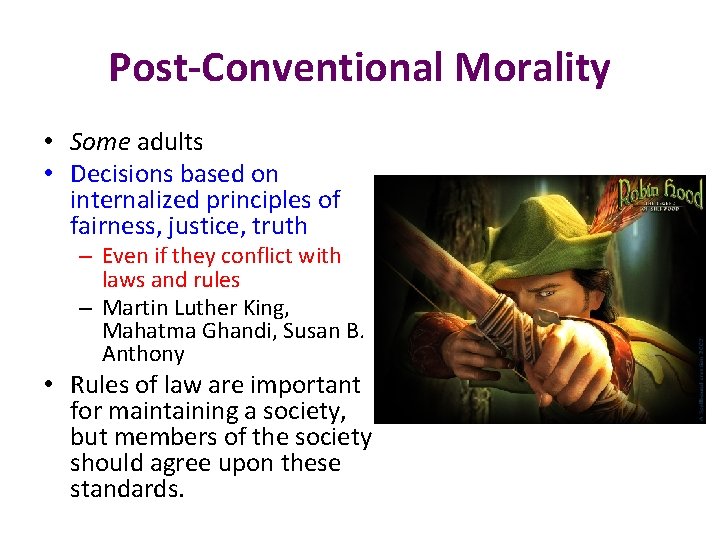 Post-Conventional Morality • Some adults • Decisions based on internalized principles of fairness, justice,