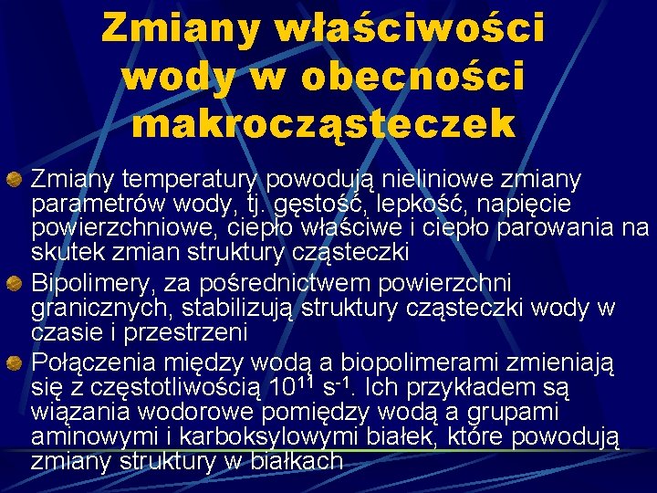 Zmiany właściwości wody w obecności makrocząsteczek Zmiany temperatury powodują nieliniowe zmiany parametrów wody, tj.