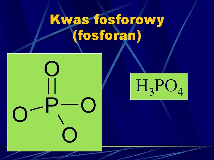 Kwas fosforowy (fosforan) H 3 PO 4 