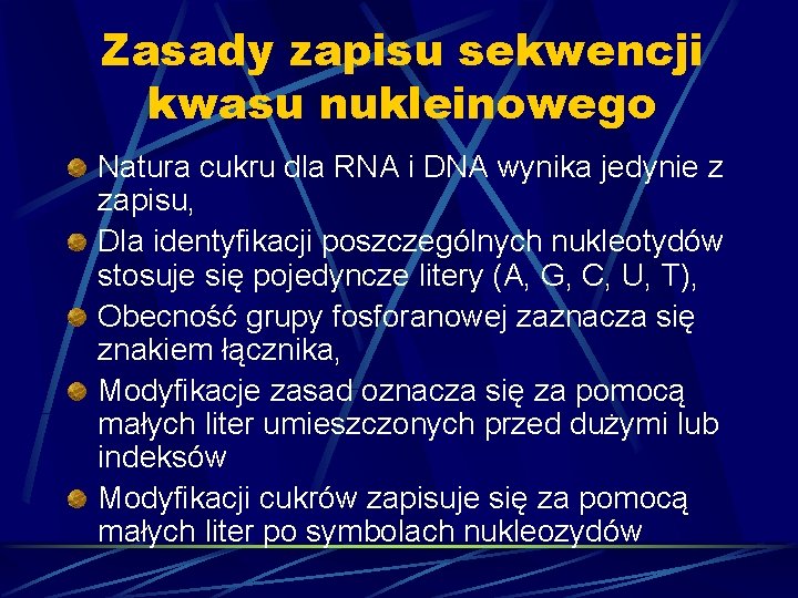 Zasady zapisu sekwencji kwasu nukleinowego Natura cukru dla RNA i DNA wynika jedynie z