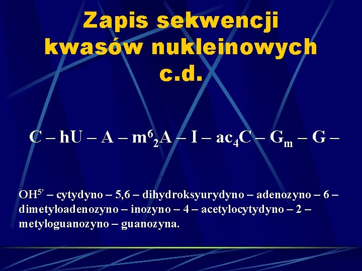 Zapis sekwencji kwasów nukleinowych c. d. C – h. U – A – m