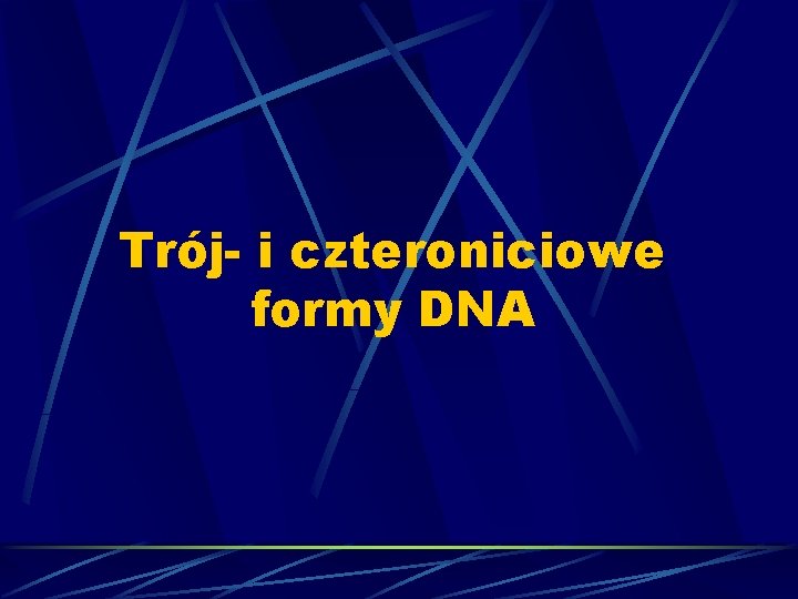Trój- i czteroniciowe formy DNA 
