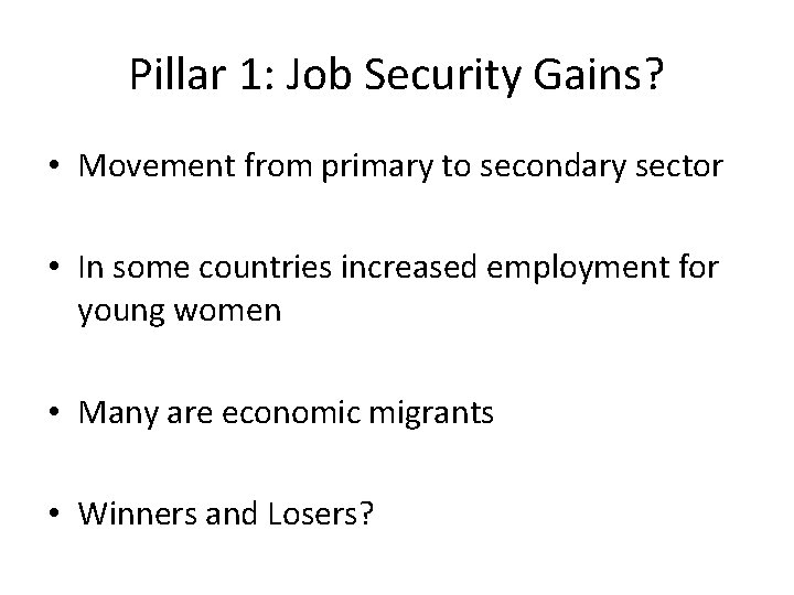 Pillar 1: Job Security Gains? • Movement from primary to secondary sector • In