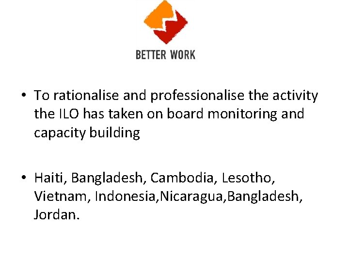  • To rationalise and professionalise the activity the ILO has taken on board