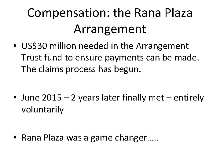 Compensation: the Rana Plaza Arrangement • US$30 million needed in the Arrangement Trust fund