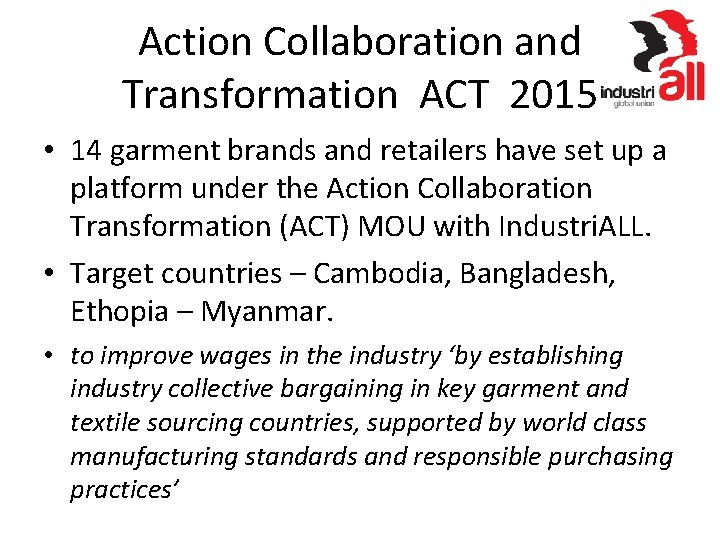 Action Collaboration and Transformation ACT 2015 • 14 garment brands and retailers have set