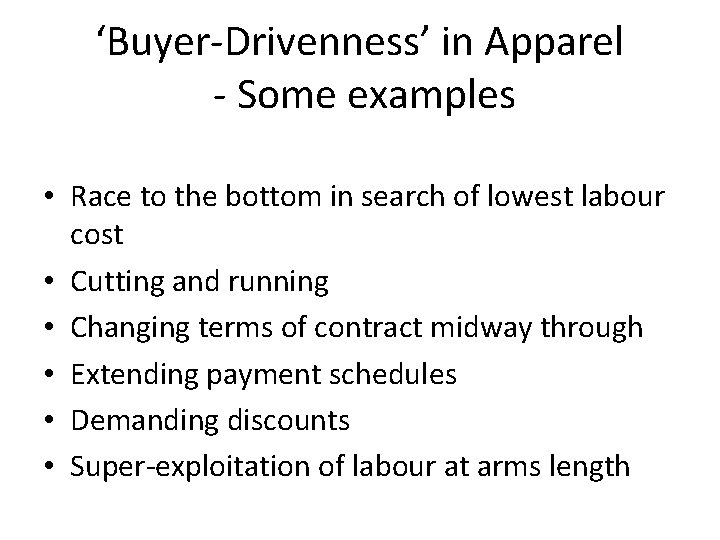 ‘Buyer-Drivenness’ in Apparel - Some examples • Race to the bottom in search of