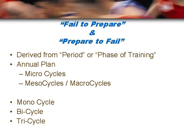 “Fail to Prepare” & “Prepare to Fail” • Derived from “Period” or “Phase of