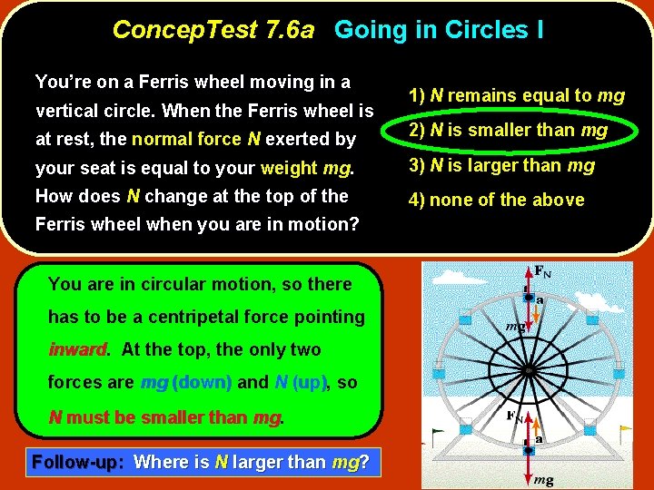 Concep. Test 7. 6 a Going in Circles I You’re on a Ferris wheel