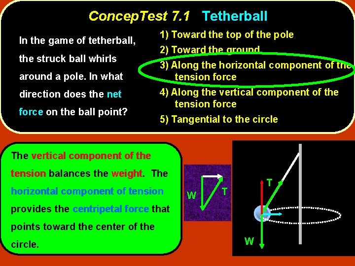 Concep. Test 7. 1 Tetherball In the game of tetherball, the struck ball whirls