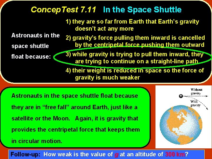 Concep. Test 7. 11 In the Space Shuttle 1) they are so far from