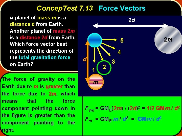 Concep. Test 7. 13 Force Vectors A planet of mass m is a distance