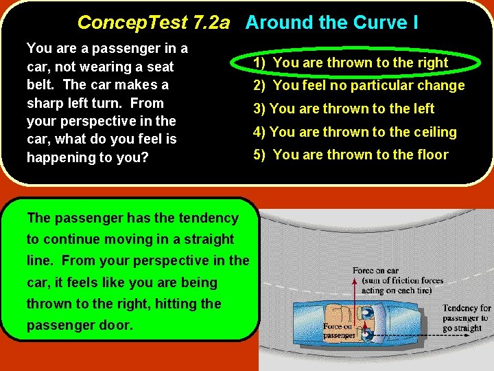 Concep. Test 7. 2 a Around the Curve I You are a passenger in
