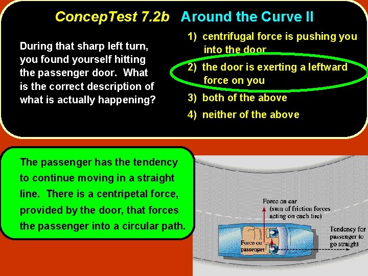 Concep. Test 7. 2 b Around the Curve II During that sharp left turn,