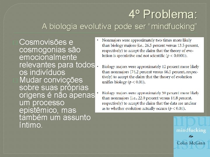 4º Problema: A biologia evolutiva pode ser “mindfucking” � Cosmovisões e cosmogonias são emocionalmente