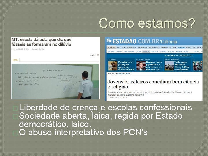 Como estamos? � Liberdade de crença e escolas confessionais � Sociedade aberta, laica, regida