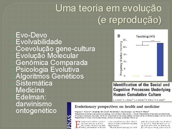 Uma teoria em evolução (e reprodução) � Evo-Devo � Evolvabilidade � Coevolução gene-cultura �