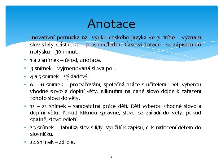 Anotace Inovativní pomůcka na výuku českého jazyka ve 3. třídě – význam slov s