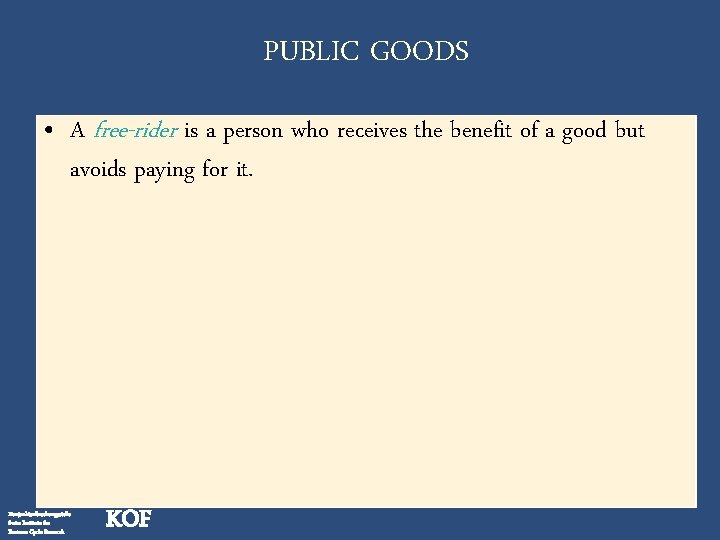 PUBLIC GOODS • A free-rider is a person who receives the benefit of a