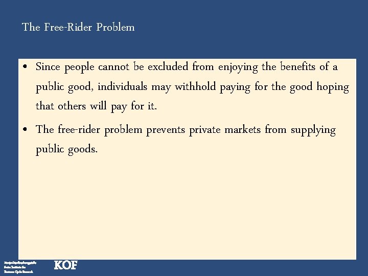 The Free-Rider Problem • Since people cannot be excluded from enjoying the benefits of