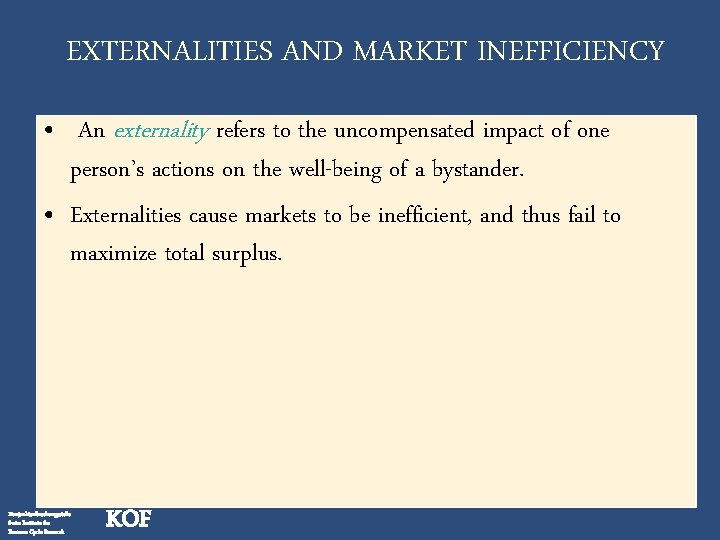 EXTERNALITIES AND MARKET INEFFICIENCY • An externality refers to the uncompensated impact of one
