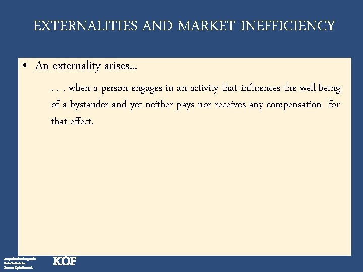 EXTERNALITIES AND MARKET INEFFICIENCY • An externality arises. . . when a person engages