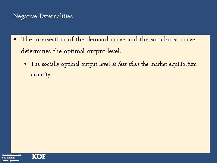 Negative Externalities • The intersection of the demand curve and the social-cost curve determines