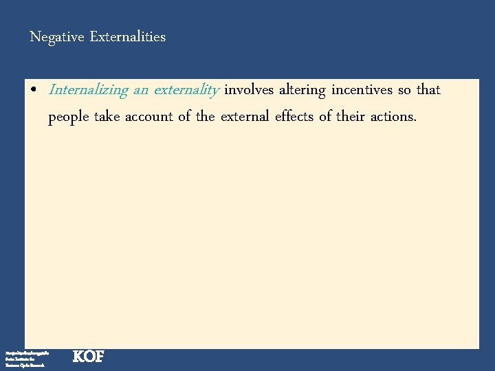 Negative Externalities • Internalizing an externality involves altering incentives so that people take account