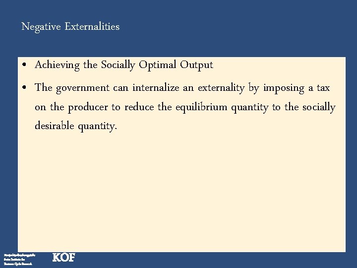 Negative Externalities • Achieving the Socially Optimal Output • The government can internalize an