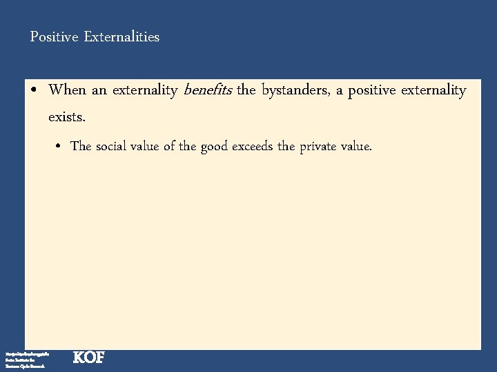 Positive Externalities • When an externality benefits the bystanders, a positive externality exists. •