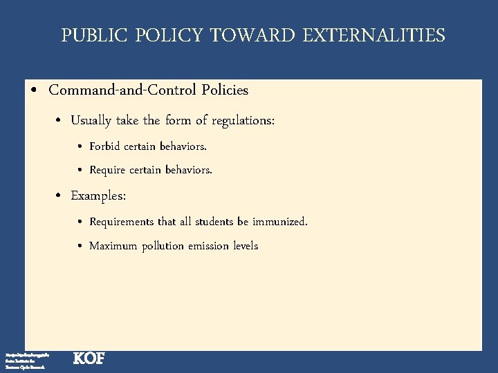 PUBLIC POLICY TOWARD EXTERNALITIES • Command-Control Policies • Usually take the form of regulations: