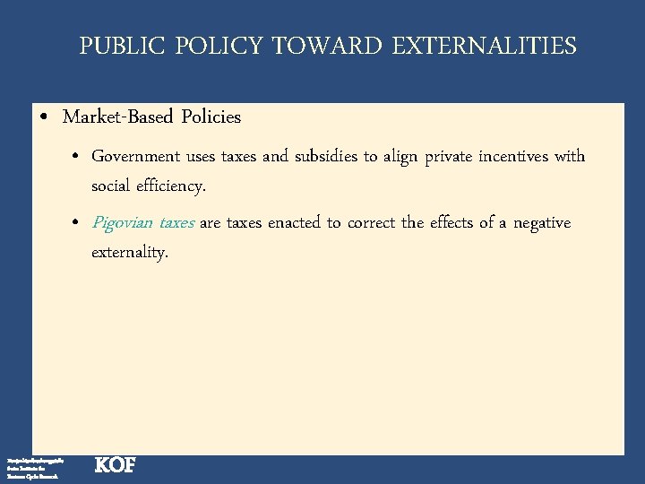 PUBLIC POLICY TOWARD EXTERNALITIES • Market-Based Policies • Government uses taxes and subsidies to