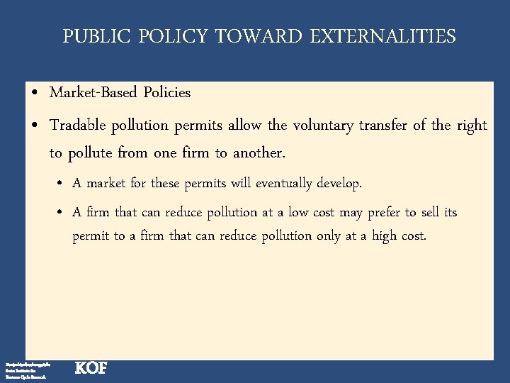 PUBLIC POLICY TOWARD EXTERNALITIES • Market-Based Policies • Tradable pollution permits allow the voluntary