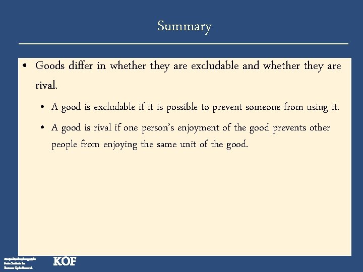 Summary • Goods differ in whether they are excludable and whether they are rival.