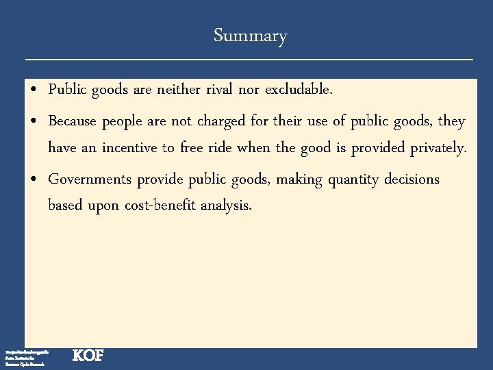 Summary • Public goods are neither rival nor excludable. • Because people are not