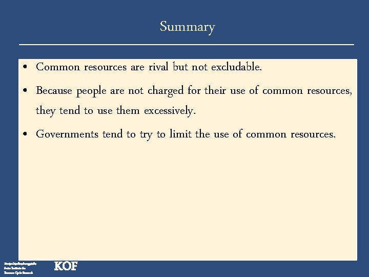 Summary • Common resources are rival but not excludable. • Because people are not