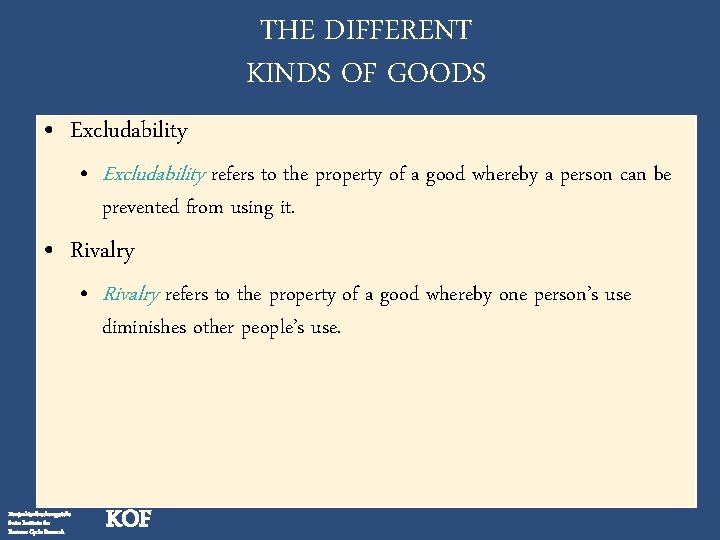 THE DIFFERENT KINDS OF GOODS • Excludability refers to the property of a good