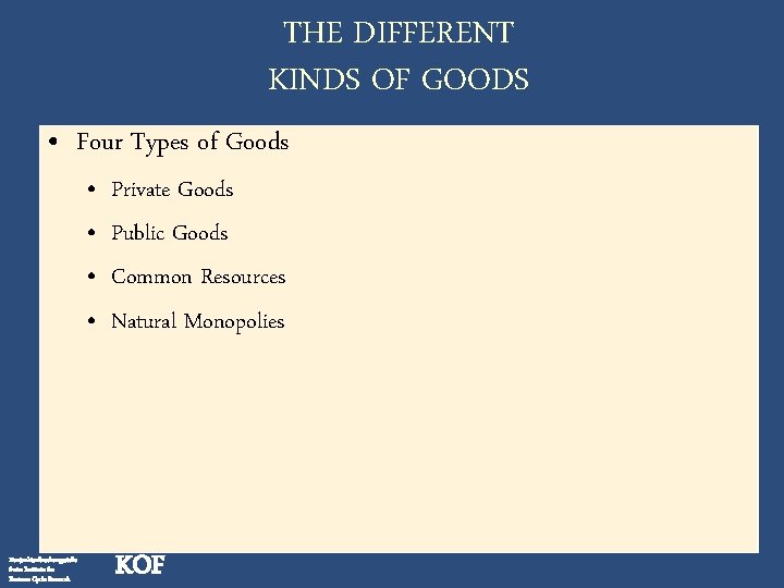 THE DIFFERENT KINDS OF GOODS • Four Types of Goods • • Konjunkturforschungsstelle Swiss