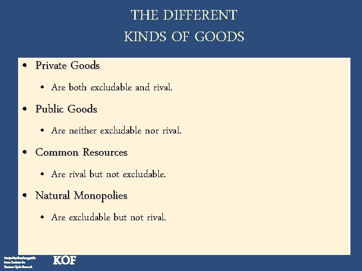 THE DIFFERENT KINDS OF GOODS • Private Goods • Are both excludable and rival.