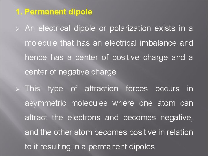 1. Permanent dipole Ø An electrical dipole or polarization exists in a molecule that