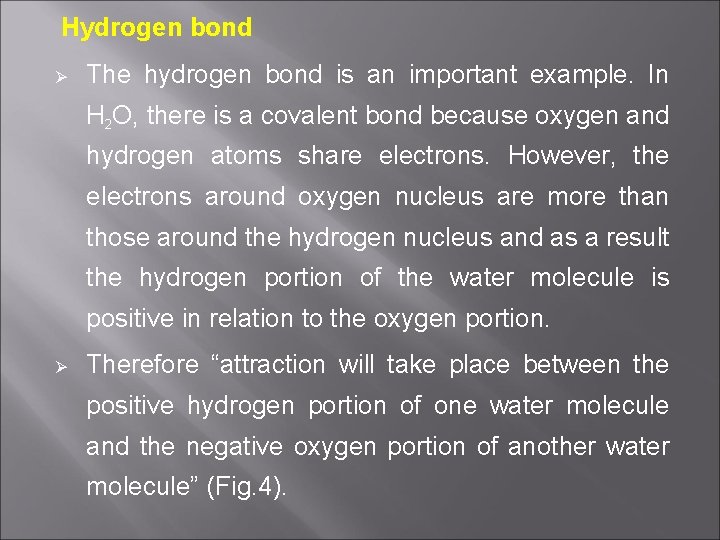 Hydrogen bond Ø The hydrogen bond is an important example. In H 2 O,